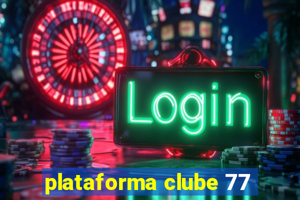 plataforma clube 77